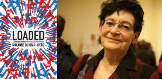 Roxanne Dunbar-Ortiz: Loaded