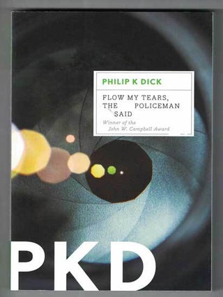Item #10212 Flow My Tears, the Policeman Said. Philip K. Dick