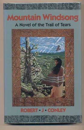 Item #11301 Mountain Windsong: A Novel of the Trail of Tears. Robert J. Conley