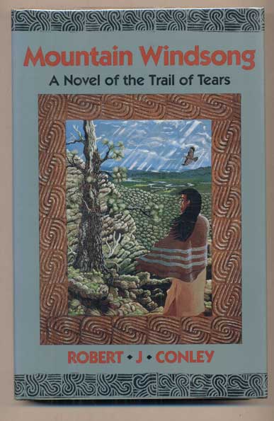 Item #11301 Mountain Windsong: A Novel of the Trail of Tears. Robert J. Conley.