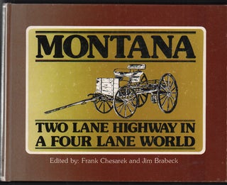 Item #11505 Montana:; Two Lane Highway in a Four Lane World. Frank Chesarek, Jim Brabeck