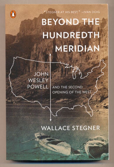 Item #12421 Beyond the Hundredth Meridian: John Wesley Powell and the Second Opening of the West. Wallace Stegner.