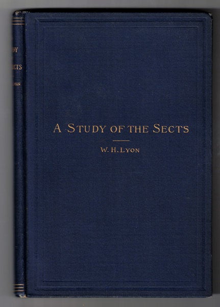 Item #13600 A Study of the Sects. William H. Lyon.