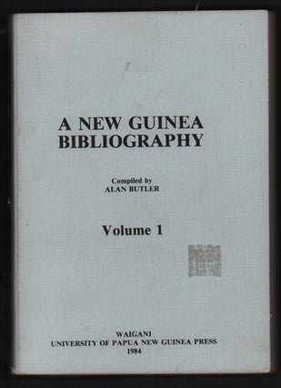 Item #13819 A New Guinea Bibliography, Volume 1. Alan Butler