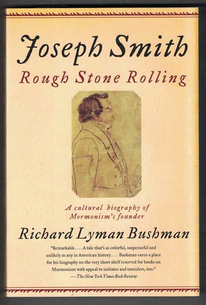 Item #14927 Joseph Smith: Rough Stone Rolling; A Cultural Biography of Mormonism's Founder. Richard Lyman Bushman.