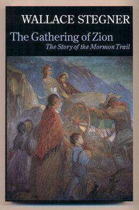 Item #15096 The Gathering of Zion; The Story of the Mormon Trail. Wallace Stegner