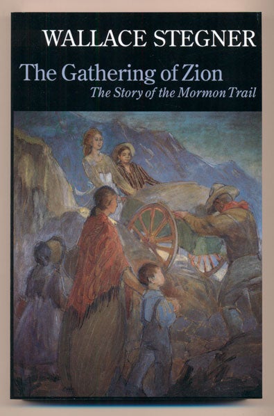 Item #15096 The Gathering of Zion; The Story of the Mormon Trail. Wallace Stegner.