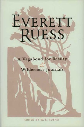 Item #15919 Everett Ruess: A Vagabond for Beauty & Wilderness Journals; Combination edition....