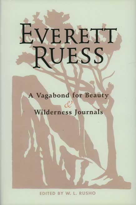 Item #15919 Everett Ruess: A Vagabond for Beauty & Wilderness Journals; Combination edition. Everett Ruess, W. L. Rusho.