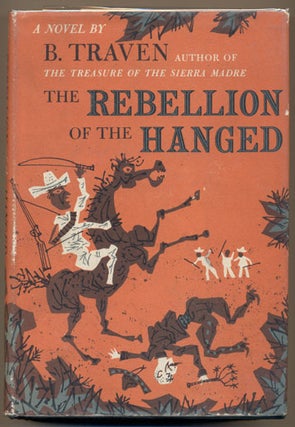 Item #16217 The Rebellion of the Hanged. B. Traven