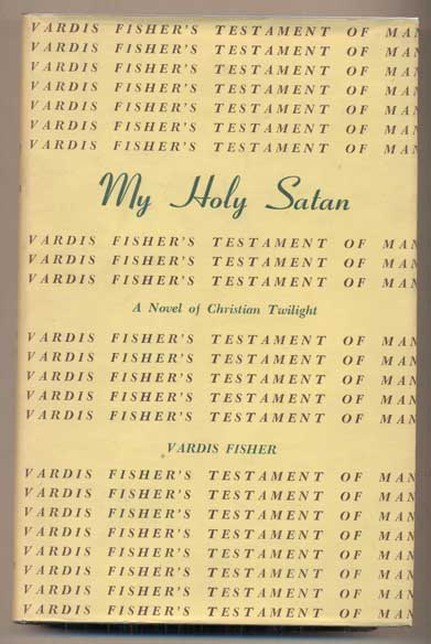 Item #16494 My Holy Satan. Vardis Fisher.