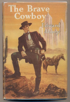 Item #1760 The Brave Cowboy: An Old Tale in a New Time. Edward Abbey