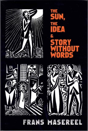 Item #17918 The Sun, The Idea & Story Without Words. Frans Masereel