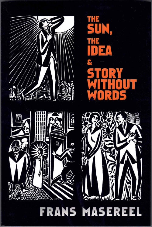 Item #17918 The Sun, The Idea & Story Without Words. Frans Masereel.