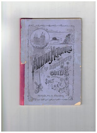 Item #18530 The Mormon Metropolis: An Illustrated Guide to Salt Lake City and Its Environs