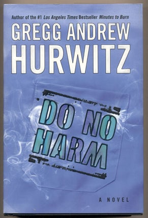 Item #20399 Do No Harm. Gregg Andrew Hurwitz