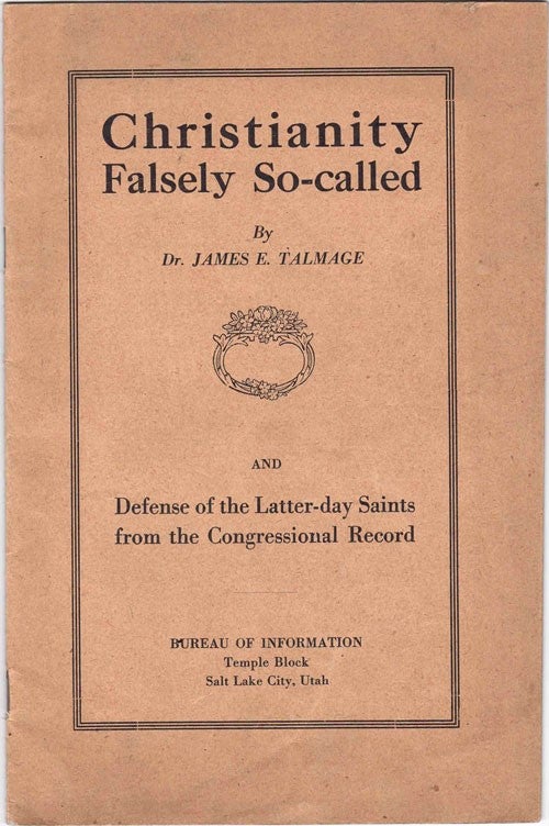 Item #22271 Christianity Falsely So-called and Defense of the Latter-day Saints from the Congressional Record. James E. Talmage.