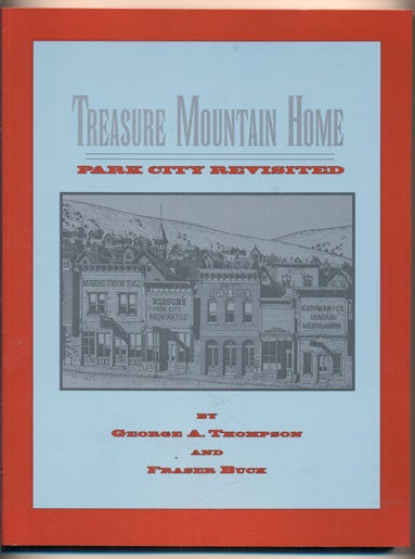 Item #2234 Treasure Mountain Home: Park City Revisited. George A. Thompson, Fraser Buck.