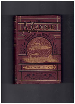 Item #23637 A Ramble Round the World, 1871. M. le Baron De Hubner