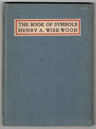 Item #23813 The Book of Symbols. Henry A. Wise Wood