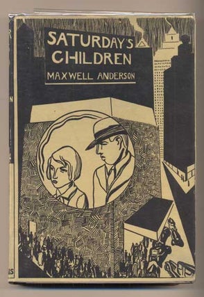 Item #24099 Saturday's Children. Maxwell Anderson