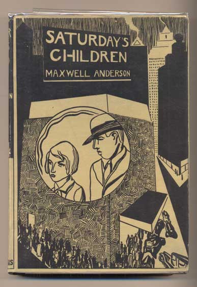 Item #24099 Saturday's Children. Maxwell Anderson.