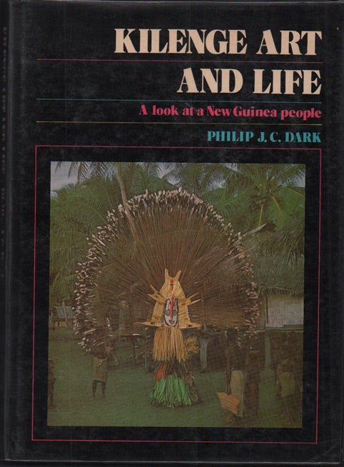 Item #24702 Kilenge Life and Art: A look at a New Guinea People. Philip J. C. Dark.