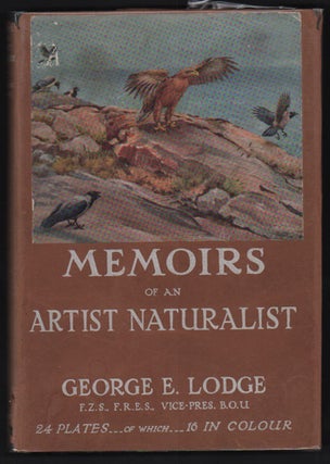 Item #25543 Memoirs of an Artist Naturalist. George E. Lodge