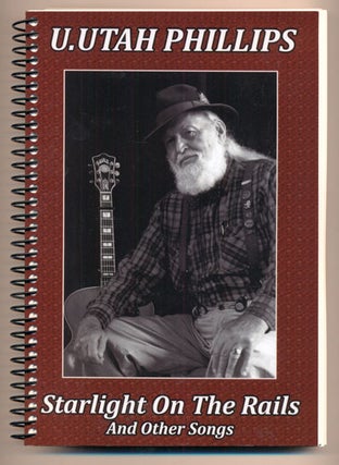 Item #25851 Starlight on the Rails: A Songbook. U. Utah Phillips