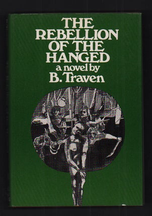 Item #26724 The Rebellion of the Hanged. B. Traven