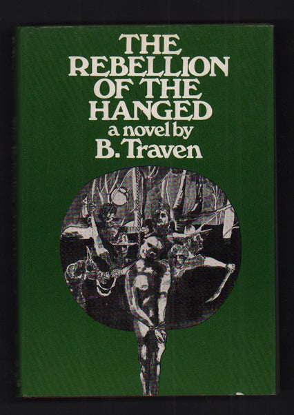 Item #26724 The Rebellion of the Hanged. B. Traven.
