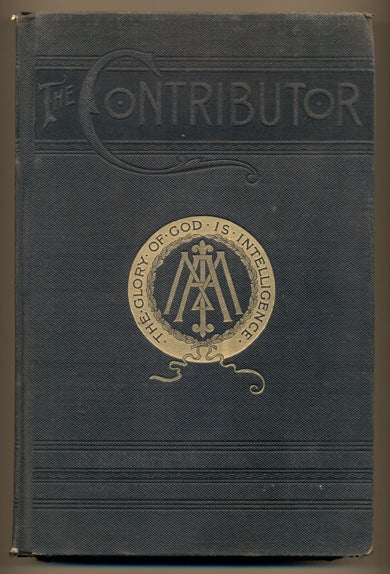 Item #27684 The Contributor, Representing the Young Men's and Young Men's Mutual Improvement Associations of the Latter-Day Saints, Volume 11. Junius F. Wells.