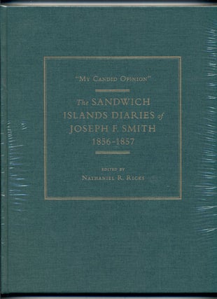 Item #28162 My Candid Opinion: The Sandwich Island Diaries of Joseph F. Smith 1856-1857. Joseph...