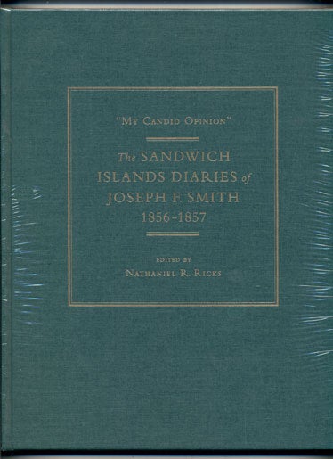 Item #28162 My Candid Opinion: The Sandwich Island Diaries of Joseph F. Smith 1856-1857. Joseph F. Smith.