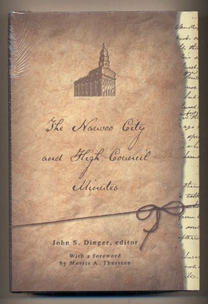Item #29299 The Nauvoo City and High Council Minutes. John S. Dinger