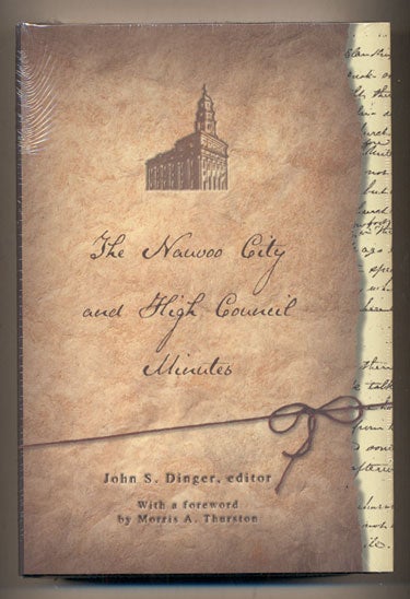 Item #29299 The Nauvoo City and High Council Minutes. John S. Dinger.