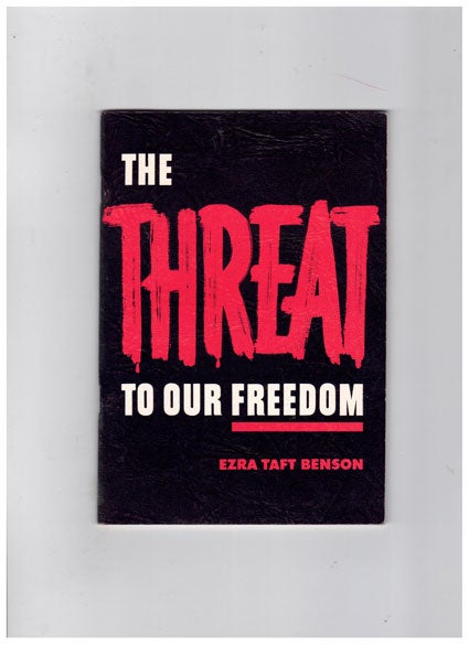 Item #29525 The Threat to Our Freedom. Ezra Taft Benson.