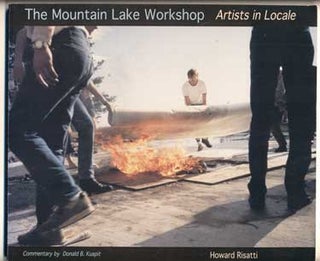 Item #30507 The Mountain Lake Workshop: Artists in Locale. Howard Risatti, Donald B. Kuspit,...