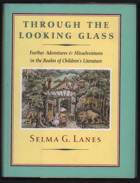 Item #30956 Through the Looking Glass; Further Adventures & Misadventures in the Realm of Children's Literature. Selma G. Lanes.