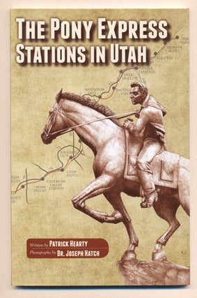 Item #30963 The Pony Express Stations in Utah. Patrick Hearty, Dr. Joseph Hatch