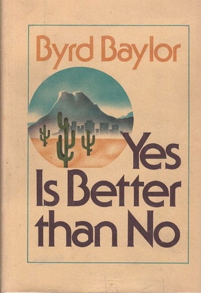 Item #31536 Yes Is Better Than No. Byrd Baylor