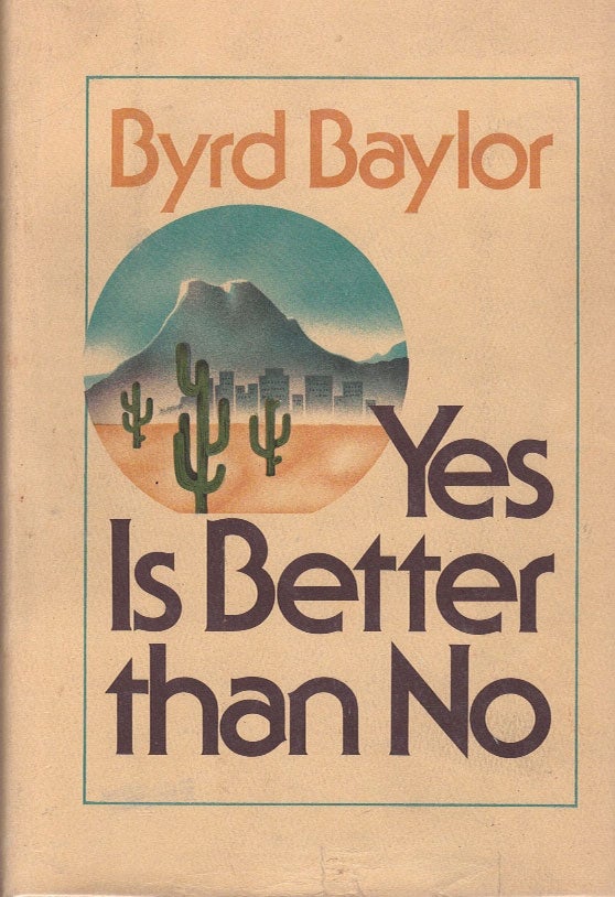 Item #31536 Yes Is Better Than No. Byrd Baylor.