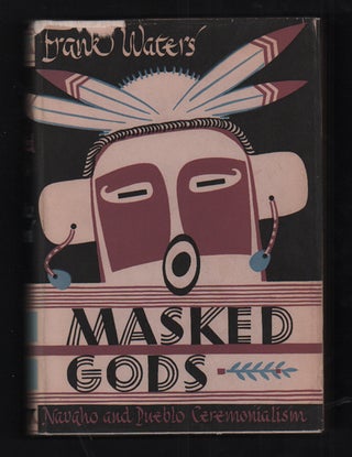Item #31733 Masked Gods: Navaho and Pueblo Ceremonialism. Frank Waters