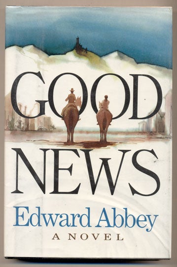 Item #32155 Good News. Edward Abbey.
