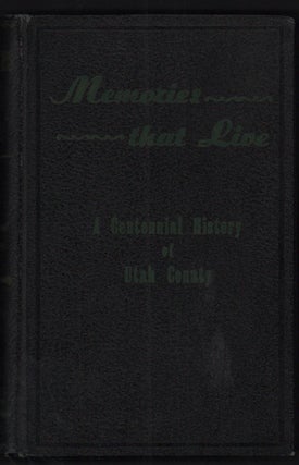 Item #32456 Memories that Live: Utah County Centennial History. Emma N. Huff