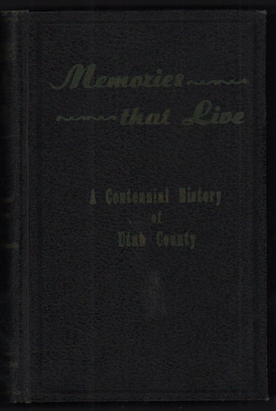 Item #32457 Memories that Live: Utah County Centennial History. Emma N. Huff.