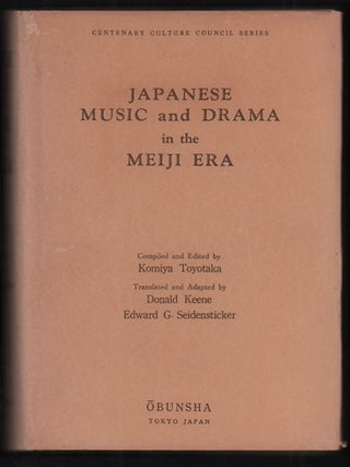 Item #32755 Japanese Music and Drama in the Meiji Era. Komiya Toyotaka, Edward G. Seidensticker