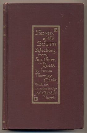 Item #33129 Songs of the South: Choice Selections from Southern Poets from Colonial Times to the...