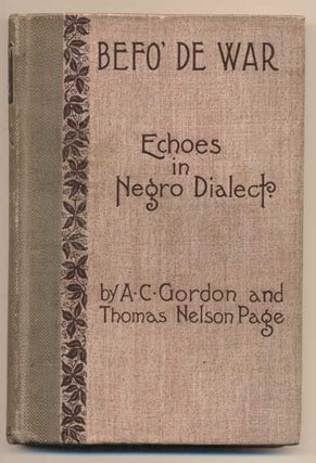 Item #33157 Befo' De War: Echoes in Negro Dialect. A. C. Gordon, Thomas Nelson Page