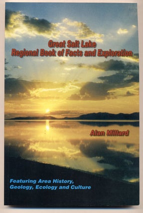 Item #33528 Great Salt Lake: Regional Book of Facts and Exploration. Alan Millard